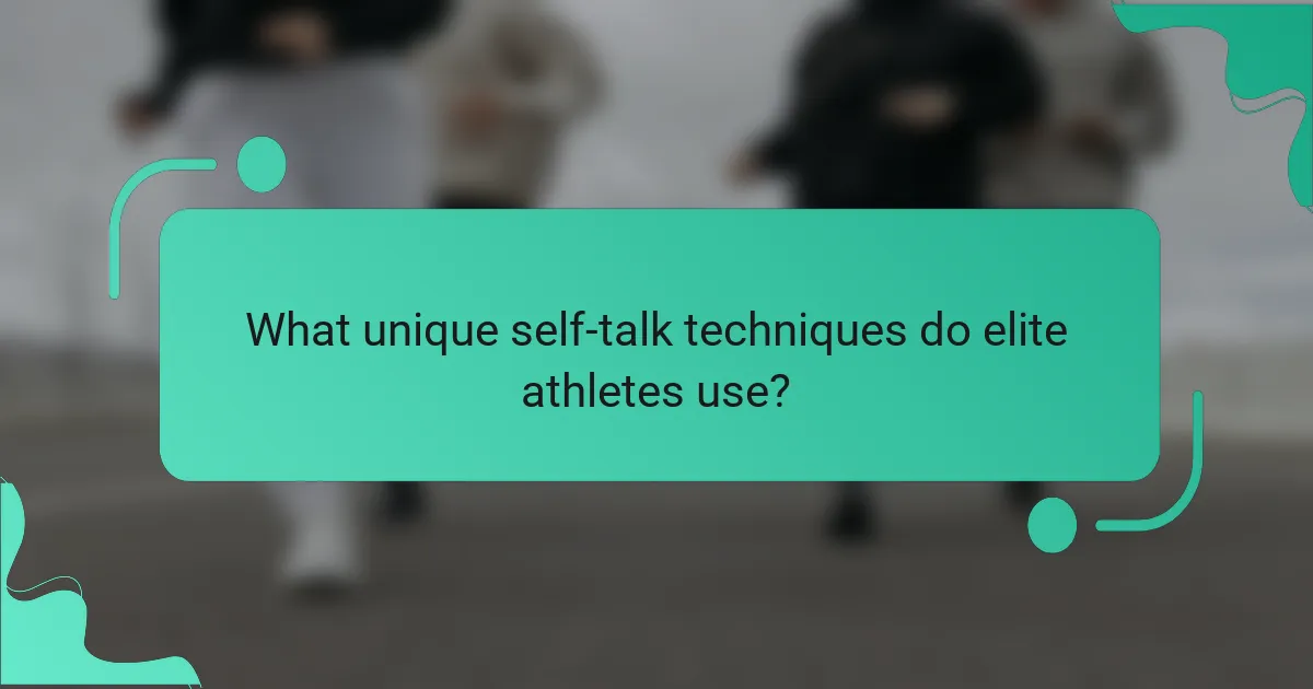 What unique self-talk techniques do elite athletes use?