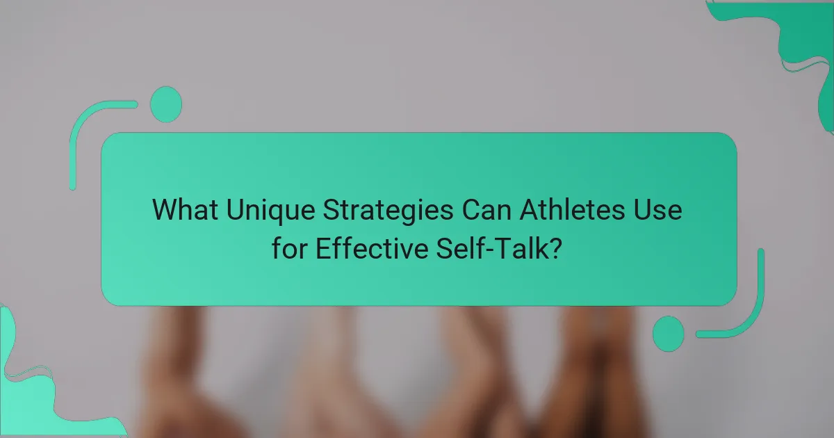 What Unique Strategies Can Athletes Use for Effective Self-Talk?