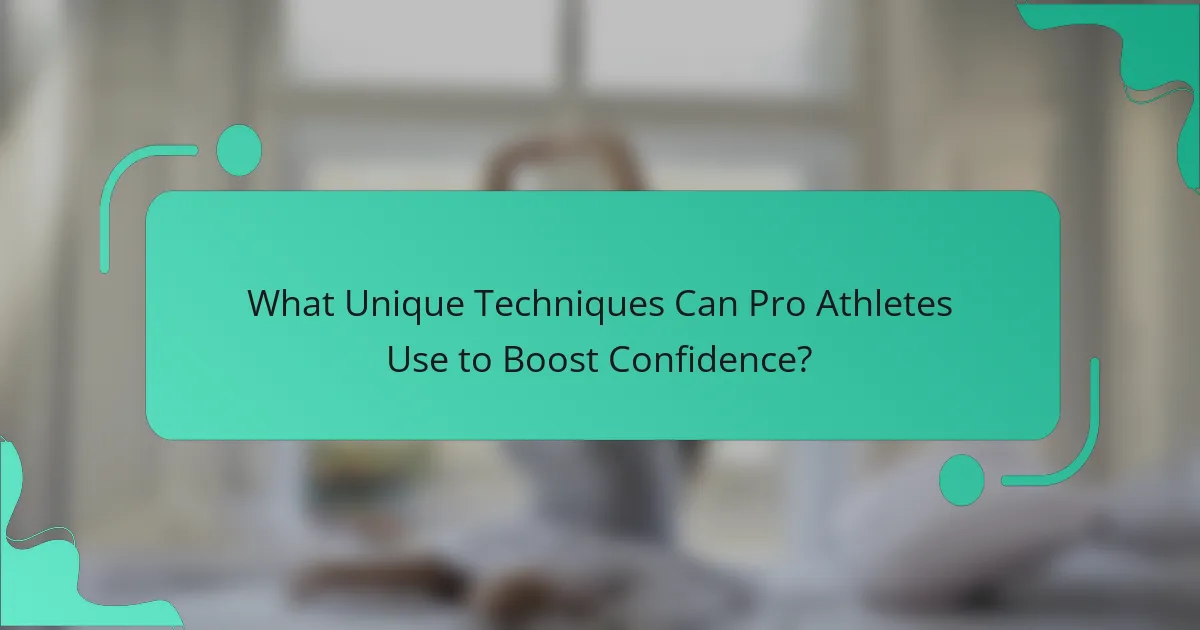 What Unique Techniques Can Pro Athletes Use to Boost Confidence?