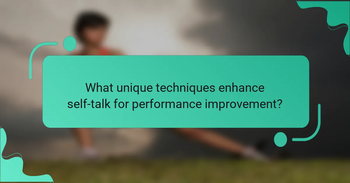 What unique techniques enhance self-talk for performance improvement?