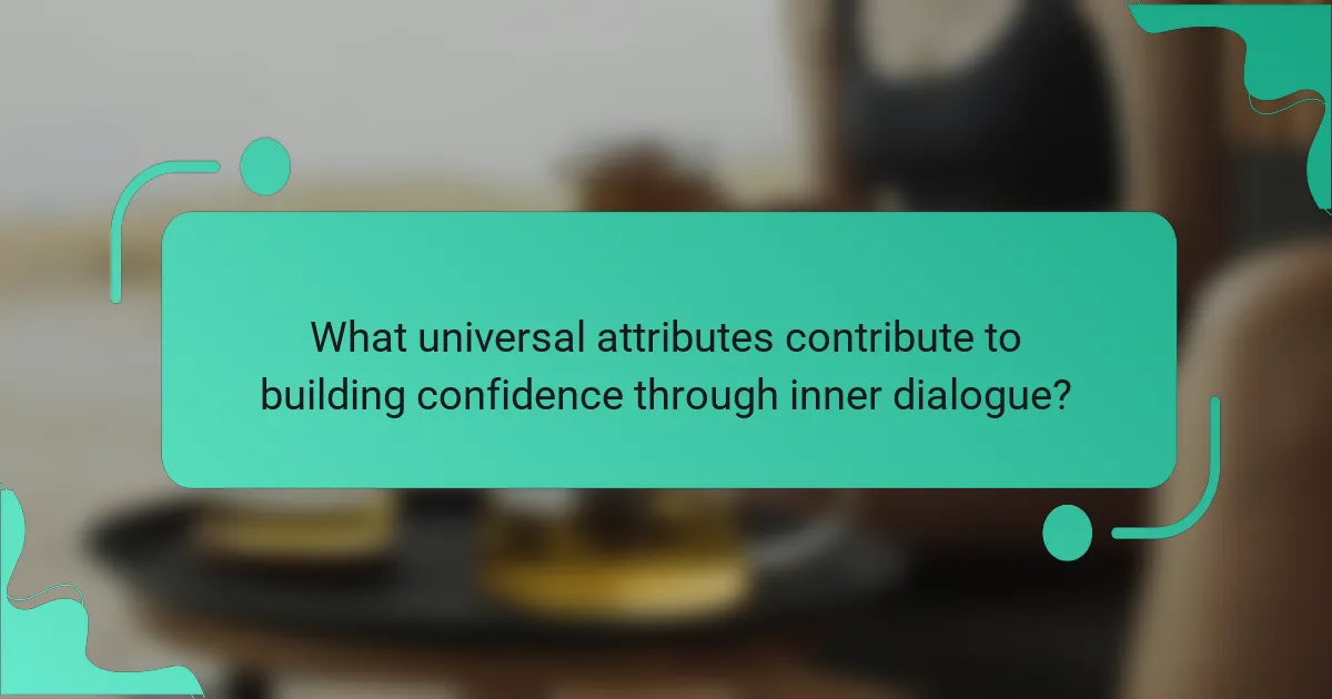 What universal attributes contribute to building confidence through inner dialogue?