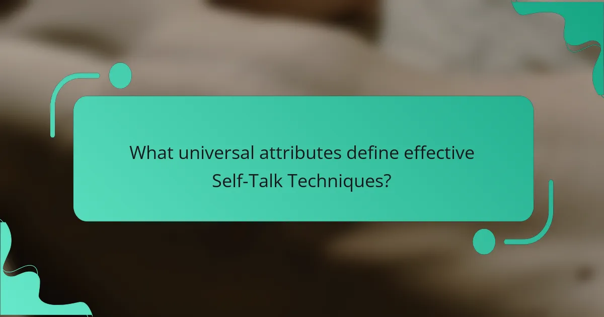 What universal attributes define effective Self-Talk Techniques?